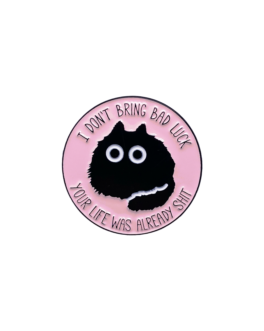 PIN I DON'T BRING BAD LUCK
